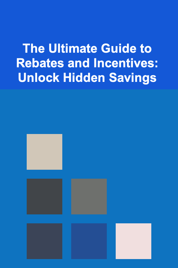 The Ultimate Guide to Rebates and Incentives: Unlock Hidden Savings