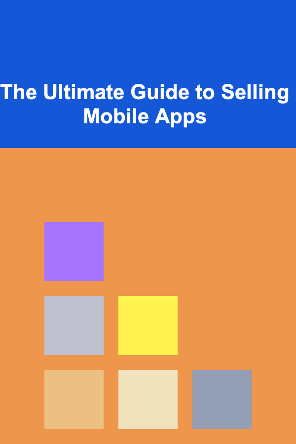 The Ultimate Guide to Selling Mobile Apps