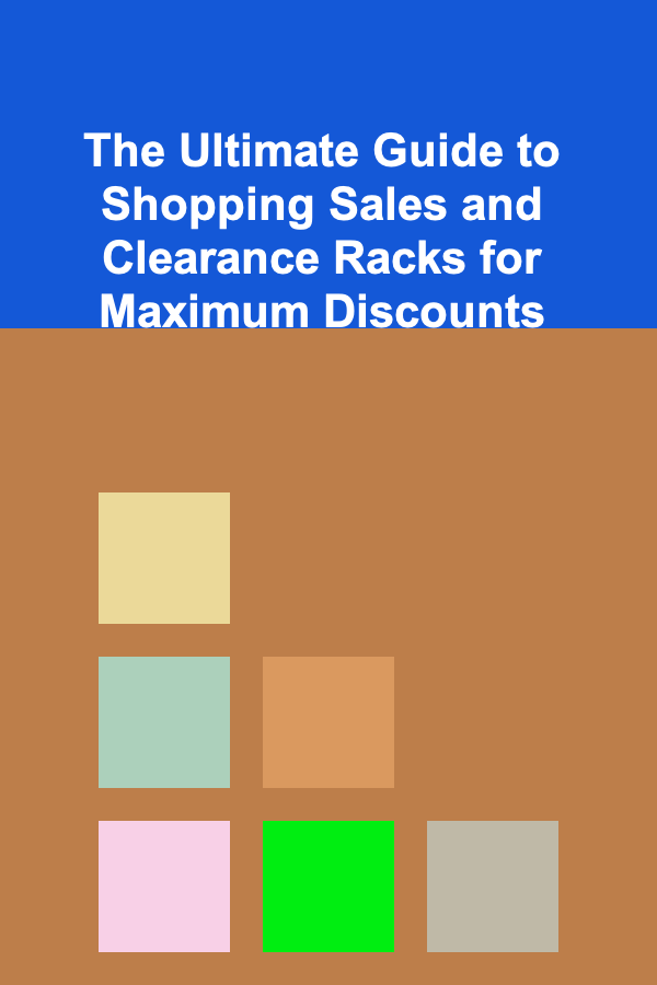 The Ultimate Guide to Shopping Sales and Clearance Racks for Maximum Discounts