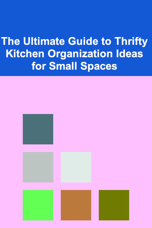 The Ultimate Guide to Thrifty Kitchen Organization Ideas for Small Spaces