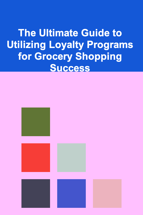 The Ultimate Guide to Utilizing Loyalty Programs for Grocery Shopping Success