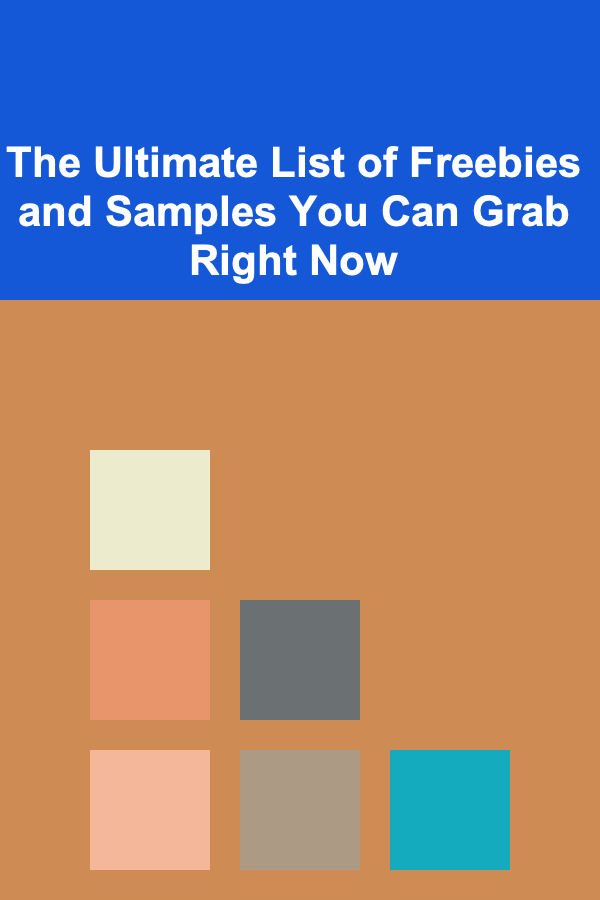 The Ultimate List of Freebies and Samples You Can Grab Right Now