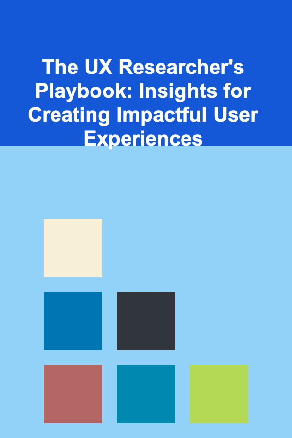 The UX Researcher's Playbook: Insights for Creating Impactful User Experiences