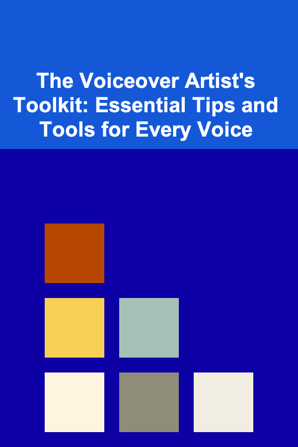 The Voiceover Artist's Toolkit: Essential Tips and Tools for Every Voice