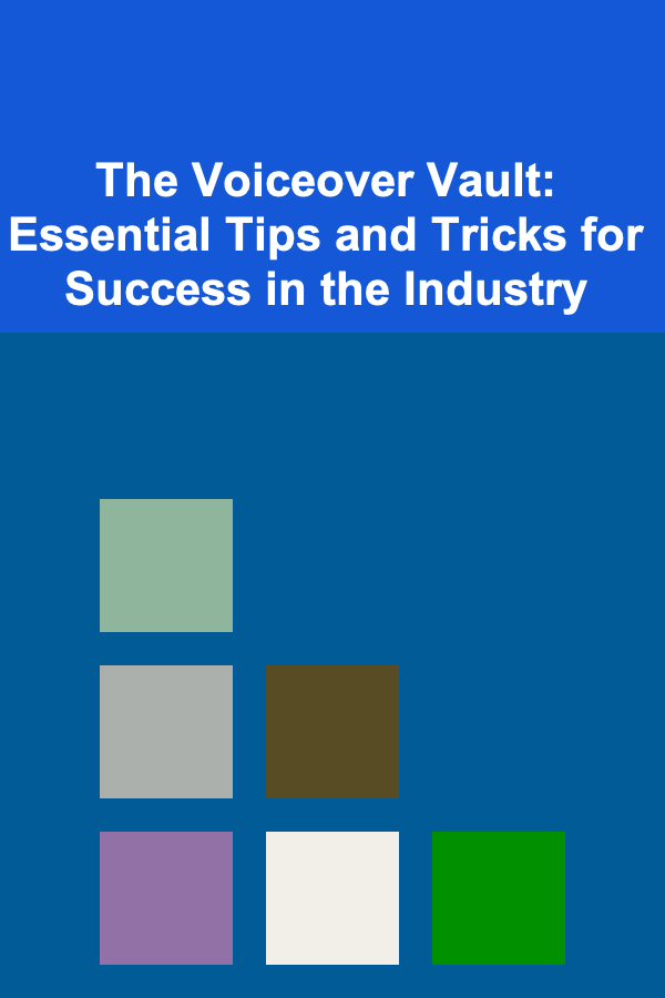 The Voiceover Vault: Essential Tips and Tricks for Success in the Industry