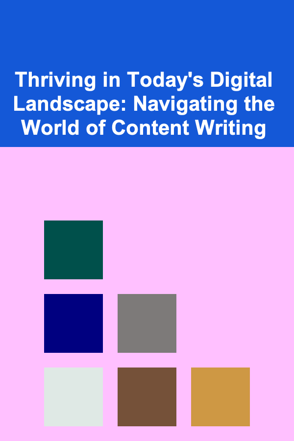 Thriving in Today's Digital Landscape: Navigating the World of Content Writing