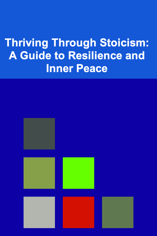Thriving Through Stoicism: A Guide to Resilience and Inner Peace