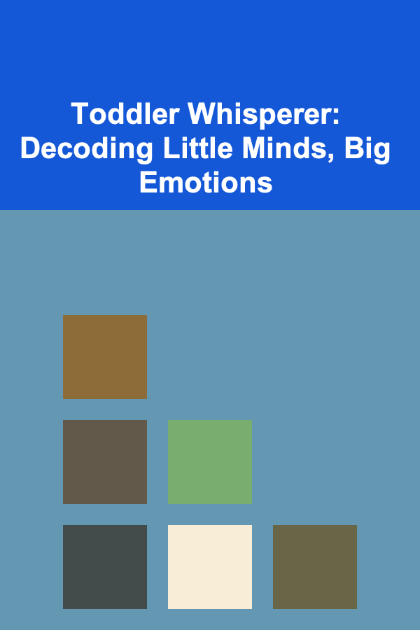 Toddler Whisperer: Decoding Little Minds, Big Emotions