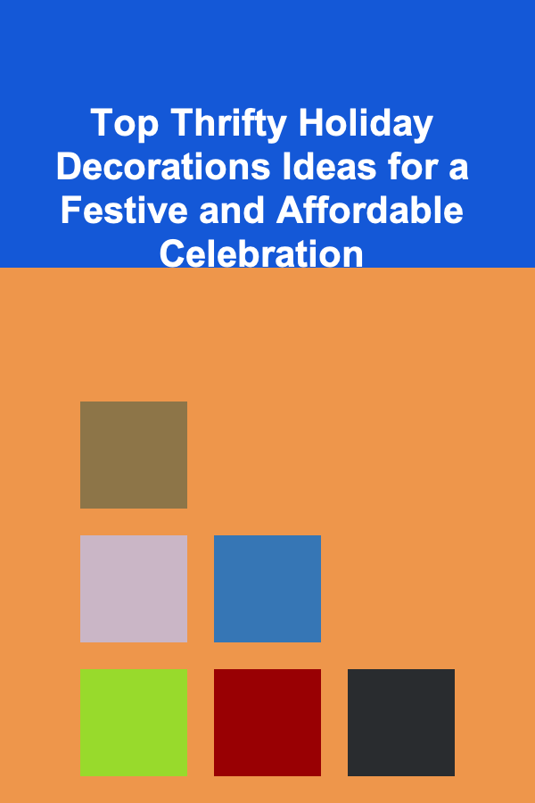 Top Thrifty Holiday Decorations Ideas for a Festive and Affordable Celebration
