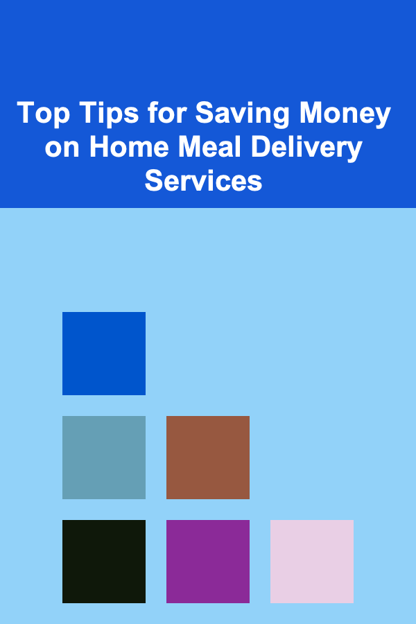 Top Tips for Saving Money on Home Meal Delivery Services