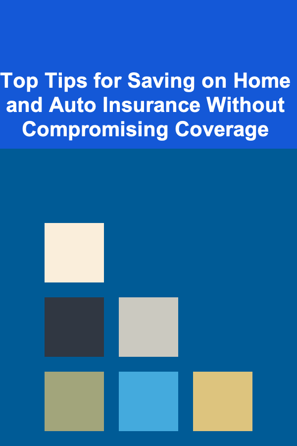 Top Tips for Saving on Home and Auto Insurance Without Compromising Coverage