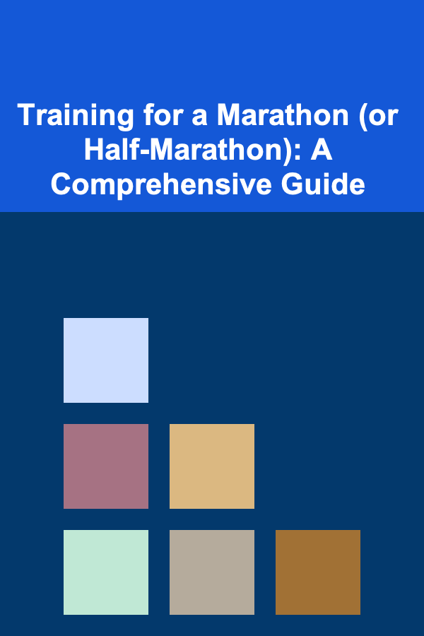 Training for a Marathon (or Half-Marathon): A Comprehensive Guide