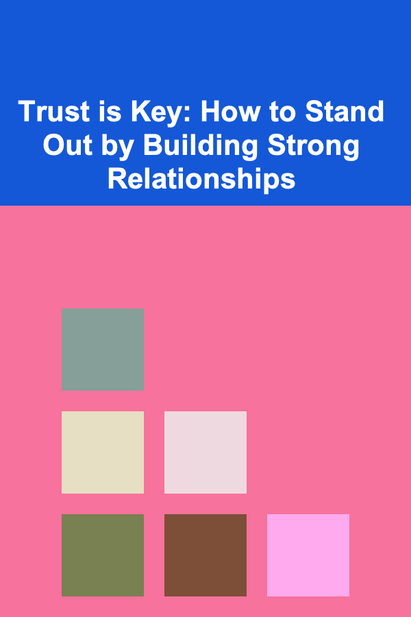 Trust is Key: How to Stand Out by Building Strong Relationships