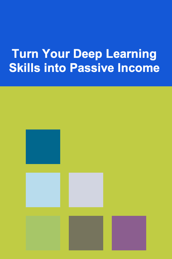 Turn Your Deep Learning Skills into Passive Income