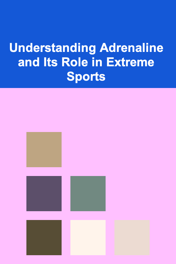Understanding Adrenaline and Its Role in Extreme Sports