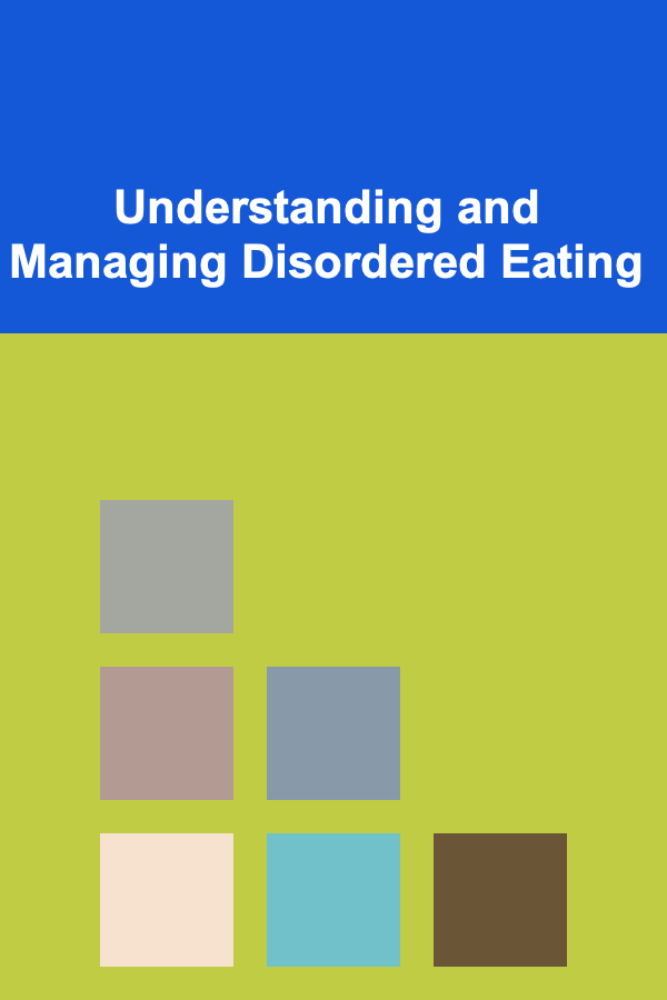 Understanding and Managing Disordered Eating