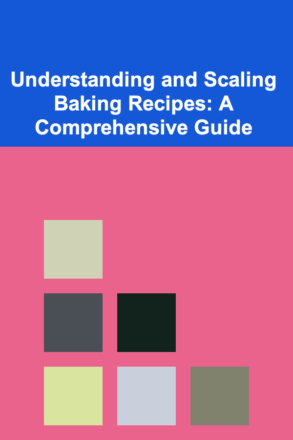 Understanding and Scaling Baking Recipes: A Comprehensive Guide