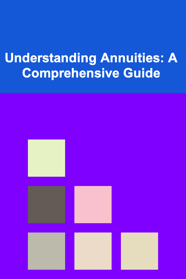Understanding Annuities: A Comprehensive Guide