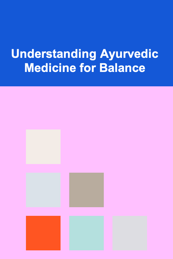 Understanding Ayurvedic Medicine for Balance