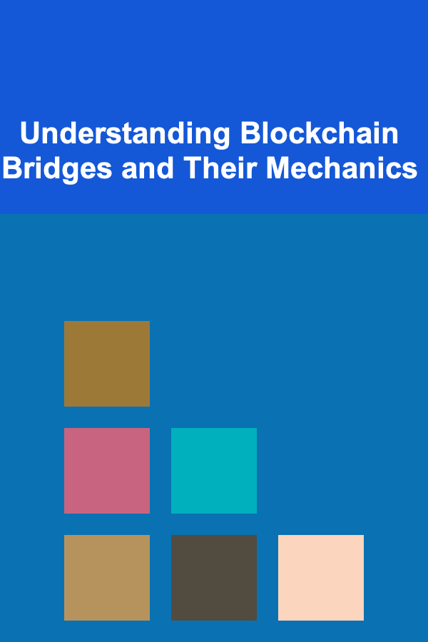 Understanding Blockchain Bridges and Their Mechanics