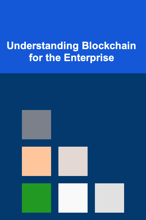 Understanding Blockchain for the Enterprise
