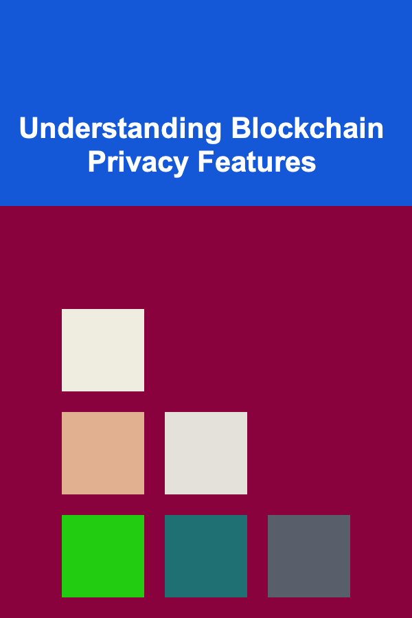 Understanding Blockchain Privacy Features