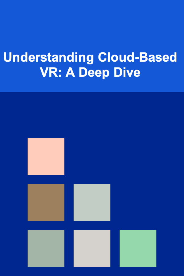 Understanding Cloud-Based VR: A Deep Dive