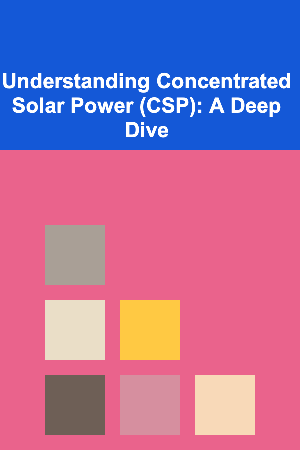 Understanding Concentrated Solar Power (CSP): A Deep Dive