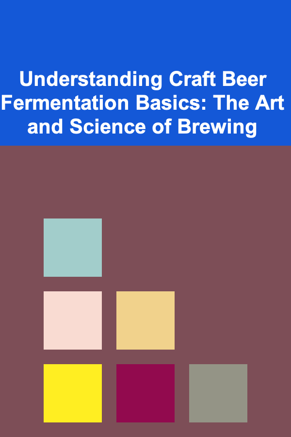 Understanding Craft Beer Fermentation Basics: The Art and Science of Brewing