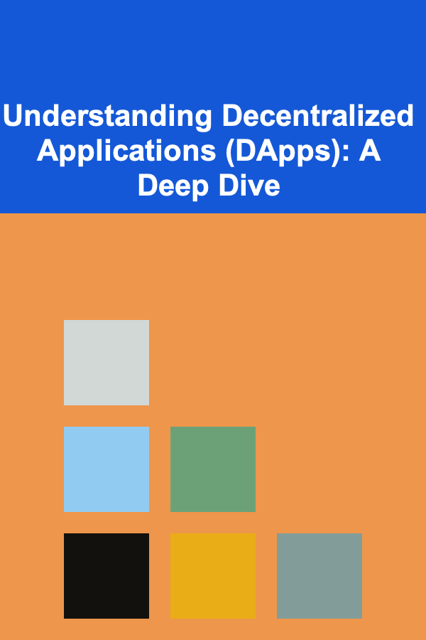 Understanding Decentralized Applications (DApps): A Deep Dive