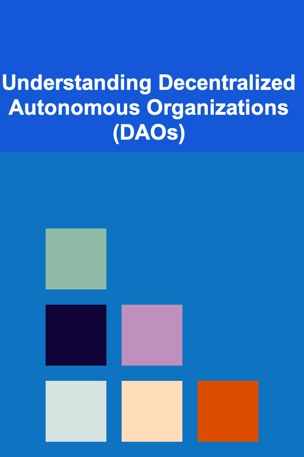 Understanding Decentralized Autonomous Organizations (DAOs)
