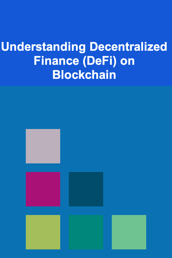 Understanding Decentralized Finance (DeFi) on Blockchain
