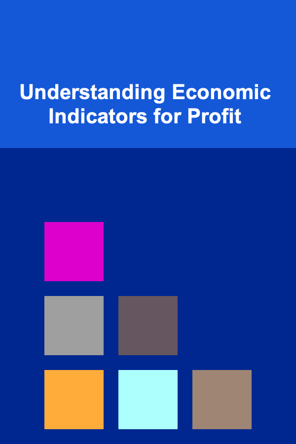 Understanding Economic Indicators for Profit