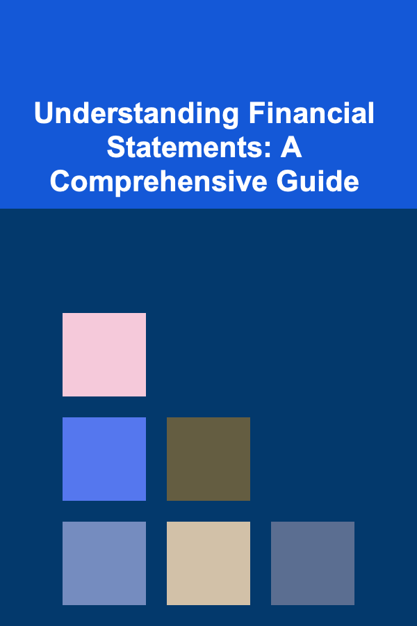 Understanding Financial Statements: A Comprehensive Guide