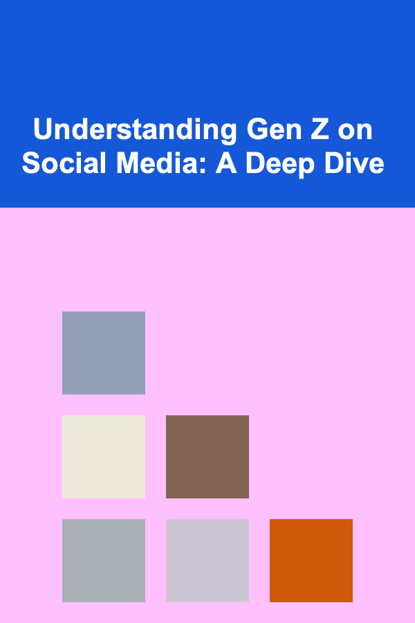 Understanding Gen Z on Social Media: A Deep Dive