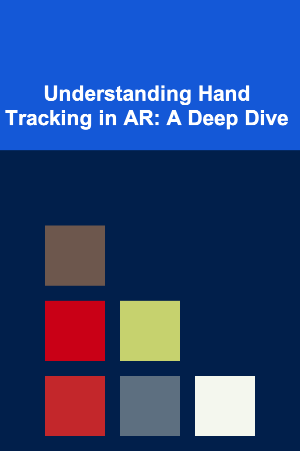 Understanding Hand Tracking in AR: A Deep Dive