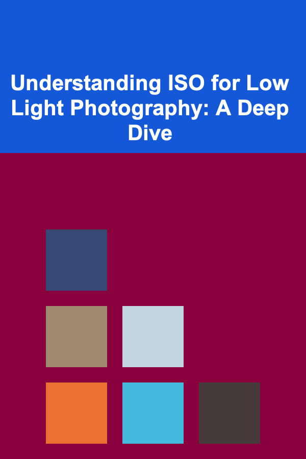 Understanding ISO for Low Light Photography: A Deep Dive