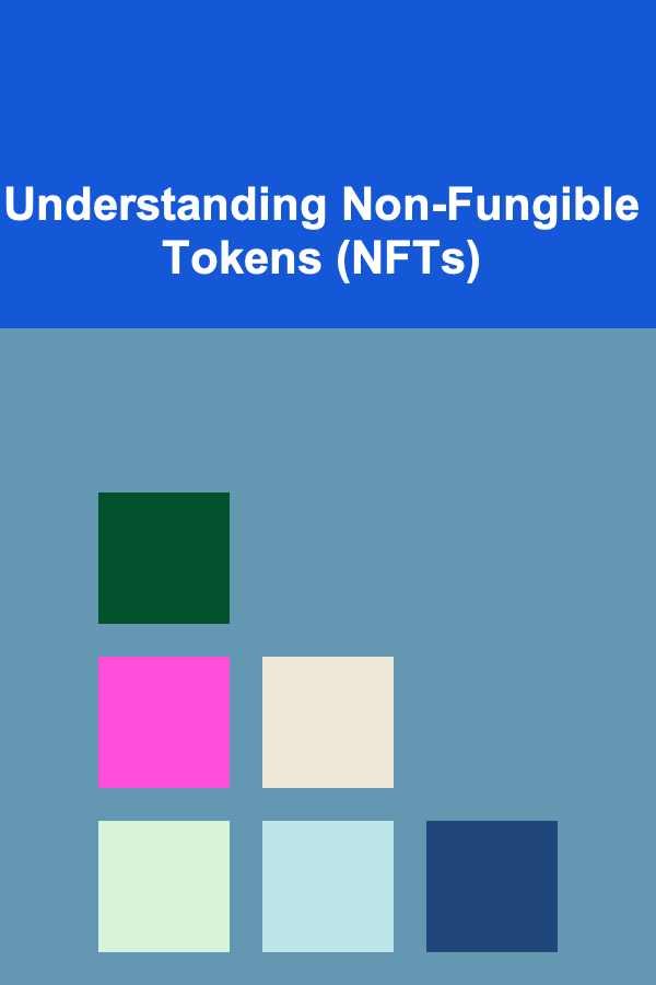 Understanding Non-Fungible Tokens (NFTs)