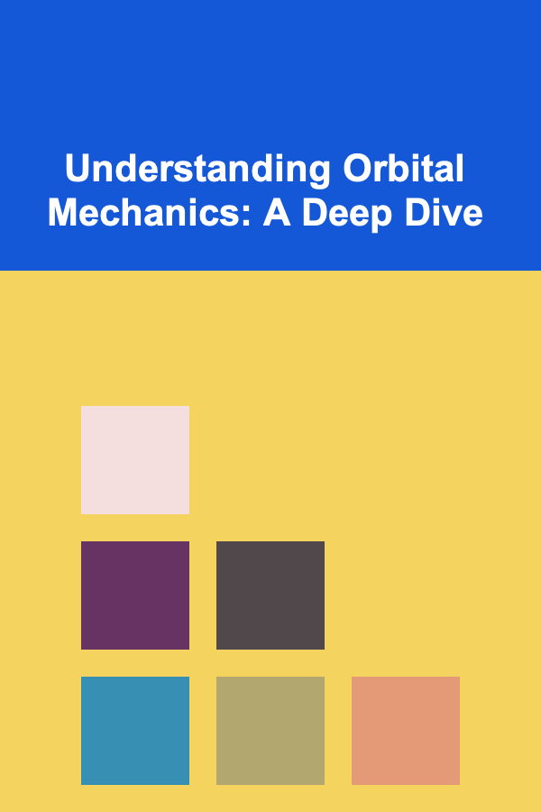 Understanding Orbital Mechanics: A Deep Dive