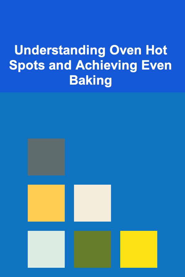 Understanding Oven Hot Spots and Achieving Even Baking