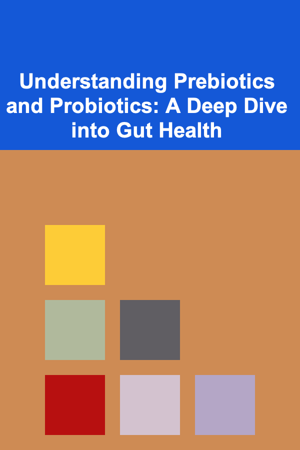 Understanding Prebiotics and Probiotics: A Deep Dive into Gut Health