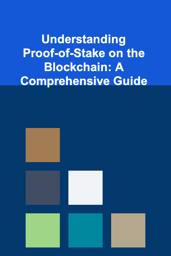 Understanding Proof-of-Stake on the Blockchain: A Comprehensive Guide