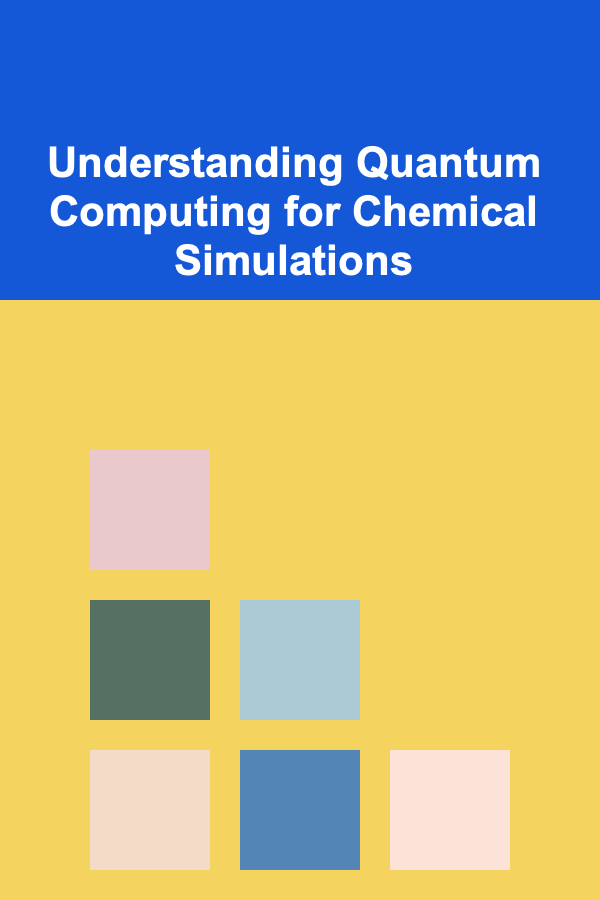 Understanding Quantum Computing for Chemical Simulations