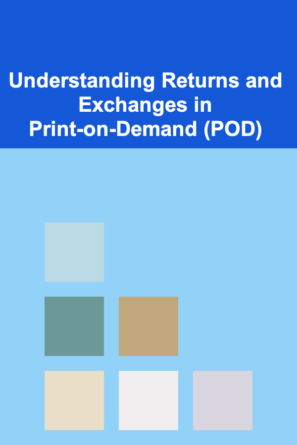 Understanding Returns and Exchanges in Print-on-Demand (POD)