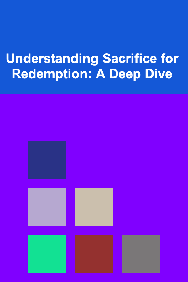 Understanding Sacrifice for Redemption: A Deep Dive