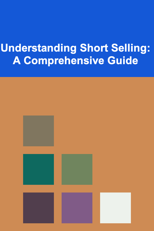 Understanding Short Selling: A Comprehensive Guide