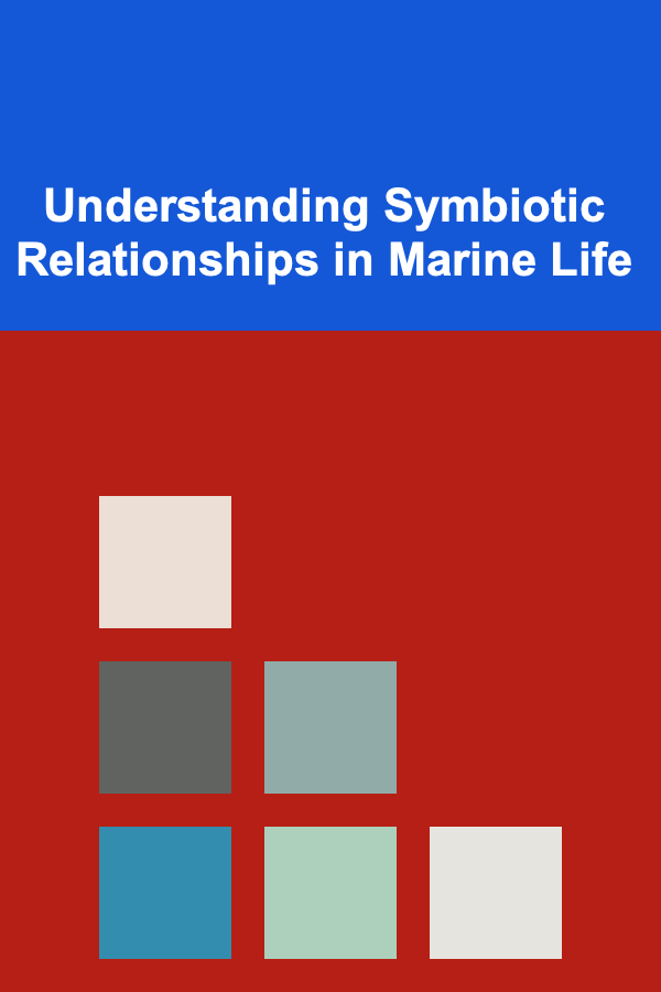 Understanding Symbiotic Relationships in Marine Life