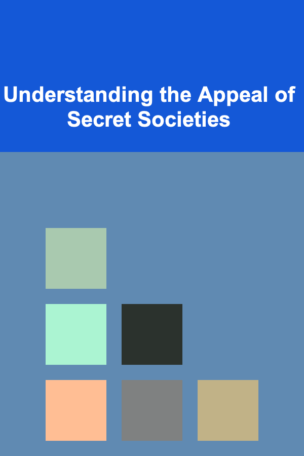 Understanding the Appeal of Secret Societies