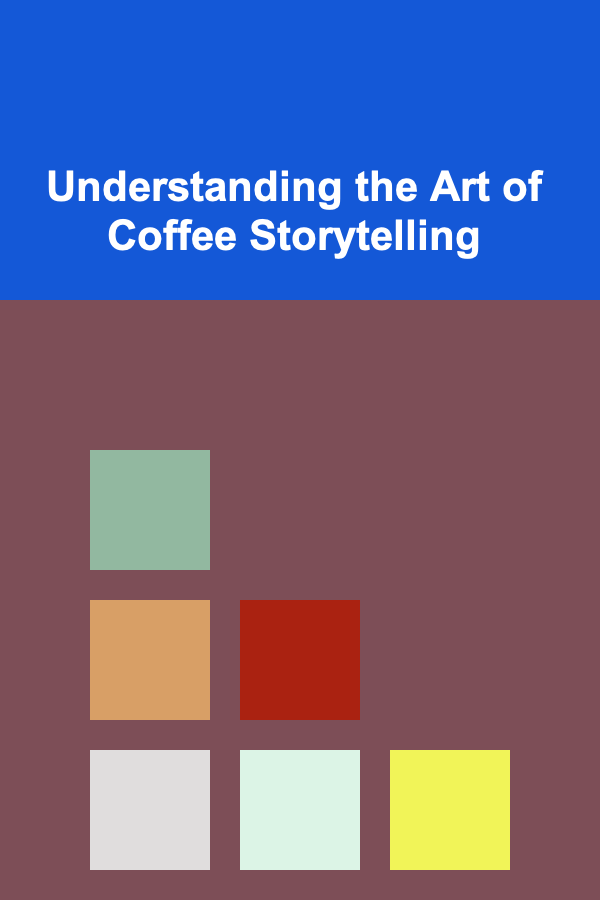 Understanding the Art of Coffee Storytelling