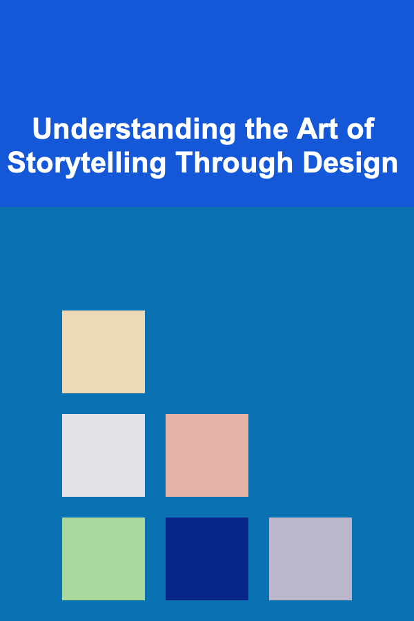 Understanding the Art of Storytelling Through Design